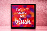 Don't Make Me Blush